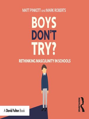 cover image of Boys Don't Try? Rethinking Masculinity in Schools